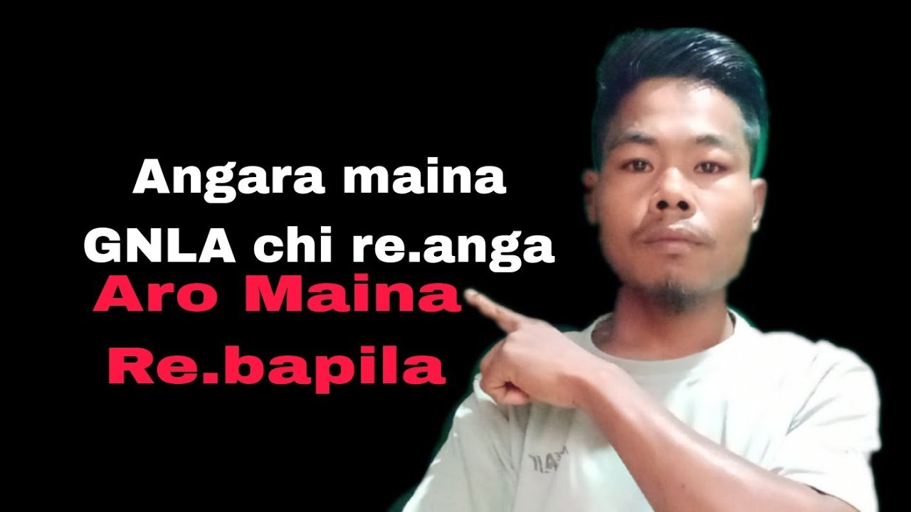 Angara GNLA chi maini gimin re.anga? || Aro maina re.bapila?