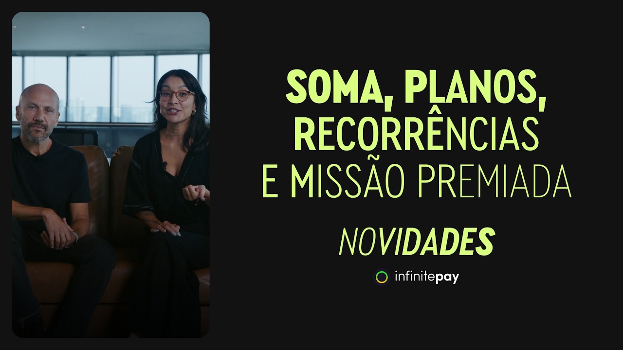 Novidades InfinitePay: Soma, Planos, Recorrências e Missão Premiada