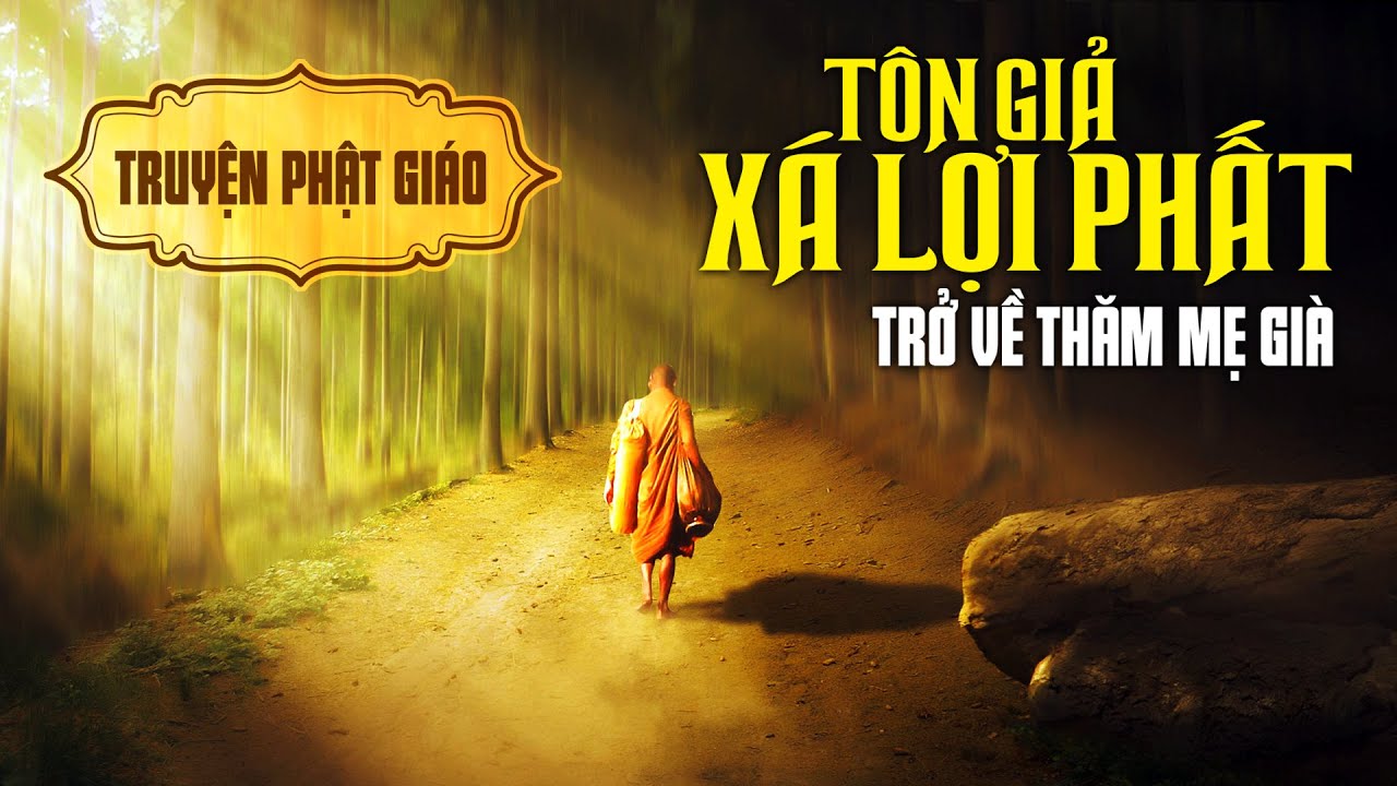 Tôn Giả Xá Lợi Phất hiếu hạnh - Truyện Phật Giáo - Mộc Liên Sa