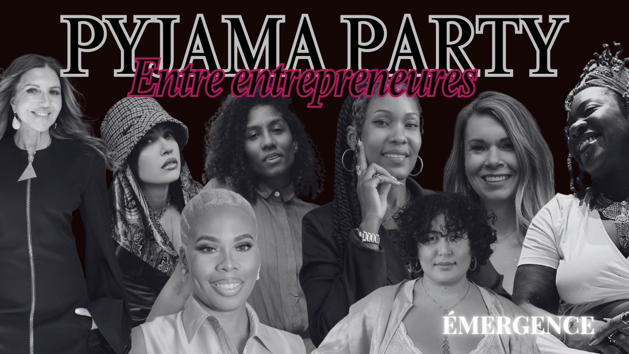 PYJAMA PARTY ENTRE ENTREPRENEURES – L’envers du décor d’ÉMERGENCE
