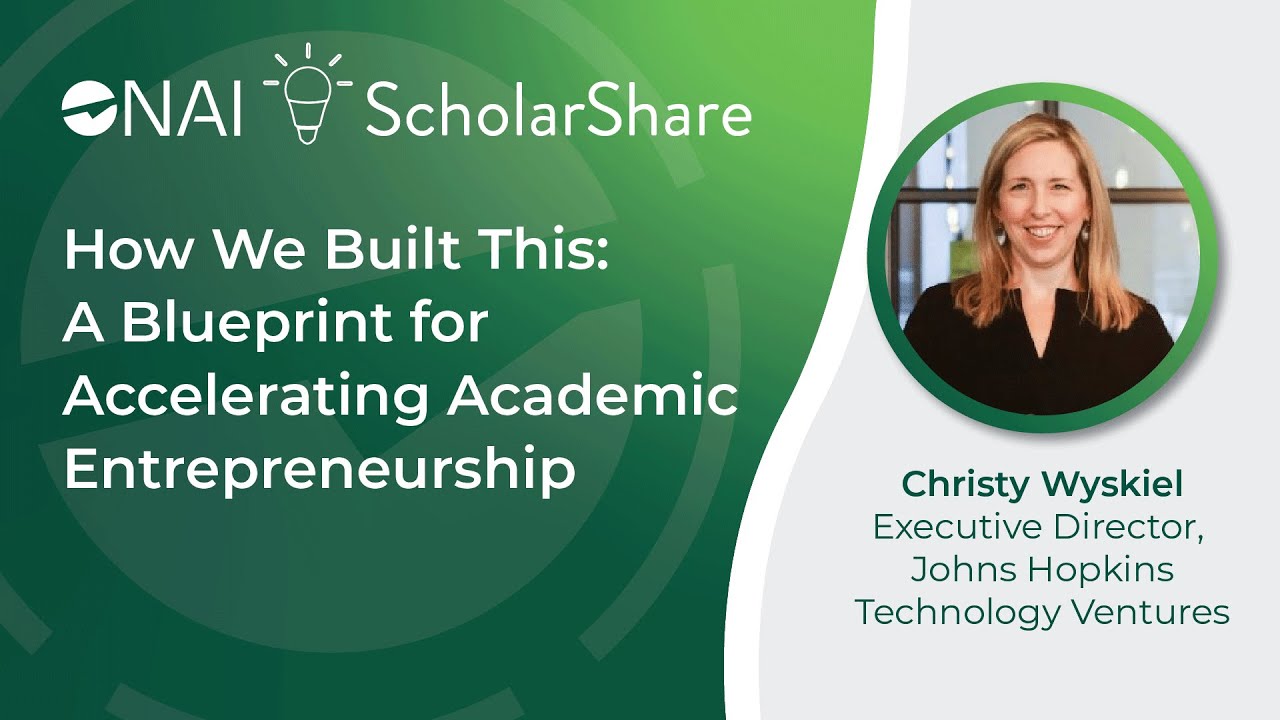 NAI ScholarShare - How We Built This: A Blueprint for Accelerating Academic Entrepreneurship