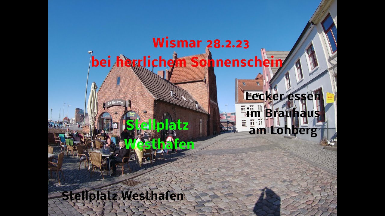 Wismar 28.2 23 bei strahlendem Sonnenschein. Essen im Brauhaus zum Lohberg. Stellplatz Westhafen