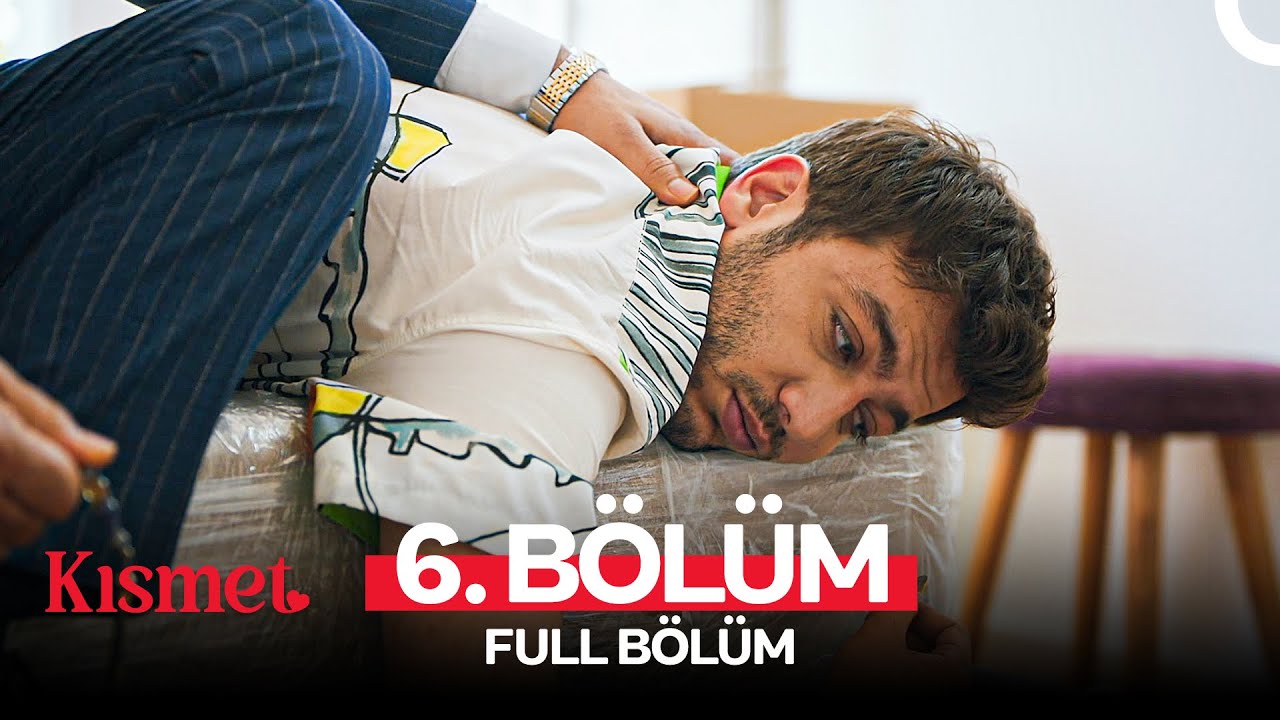 Kısmet 6. B&ouml;l&uuml;m (FULL HD)