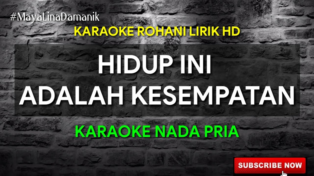 HIDUP INI ADALAH KESEMPATAN - KARAOKE ROHANI || NADA PRIA