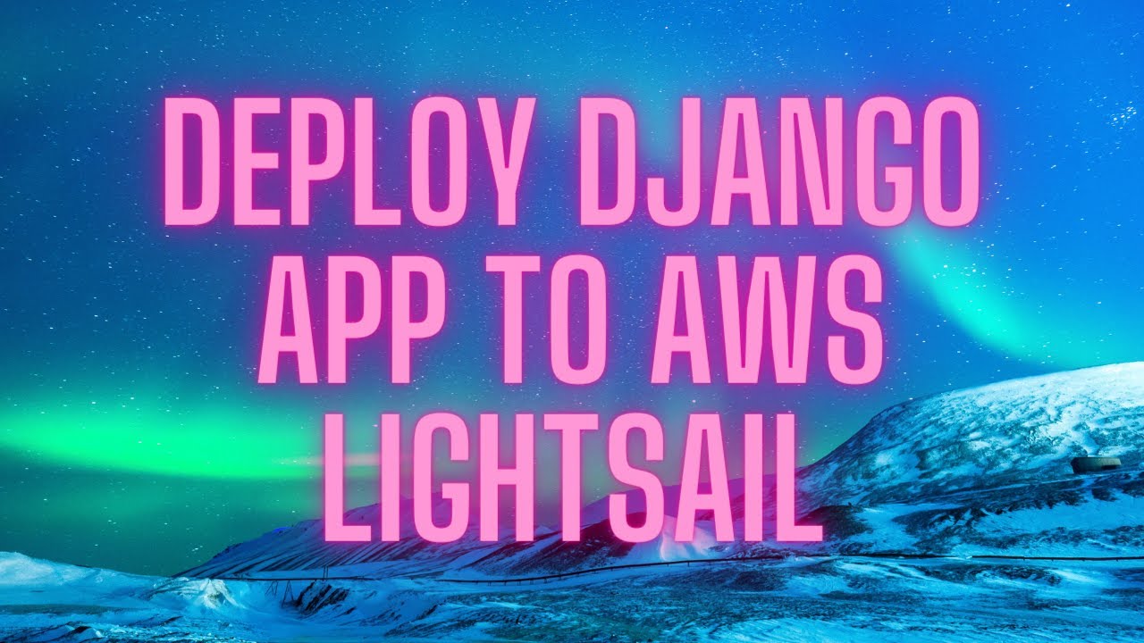 How to deploy a Django App to AWS Lightsail