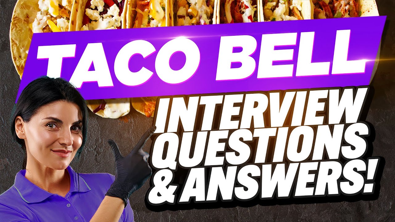 TACO BELL INTERVIEW QUESTIONS AND ANSWERS (How to Pass a Taco Bell Job Interview)