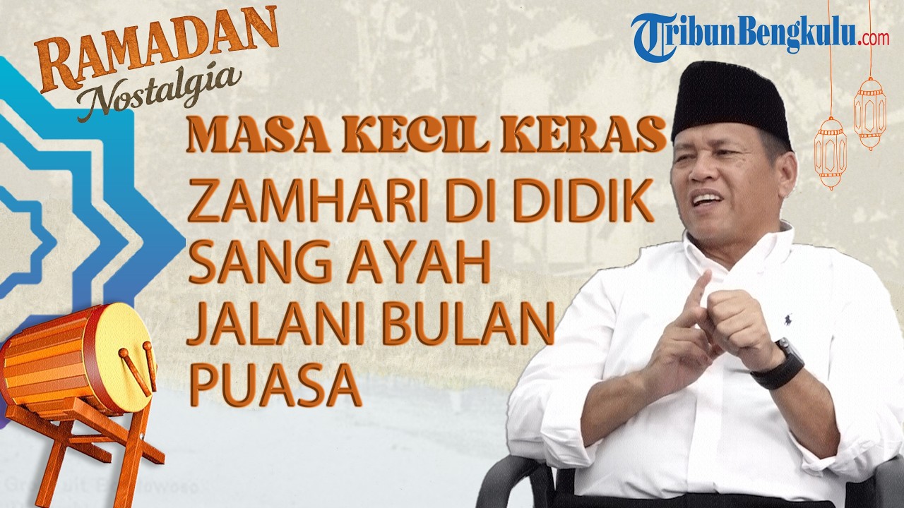 NOSTALGIA RAMADAN - Teringat Didikan Keras Ayah Sang Pejuang NKRI, Zamhari BKKBN Prov Bengkulu #eps7