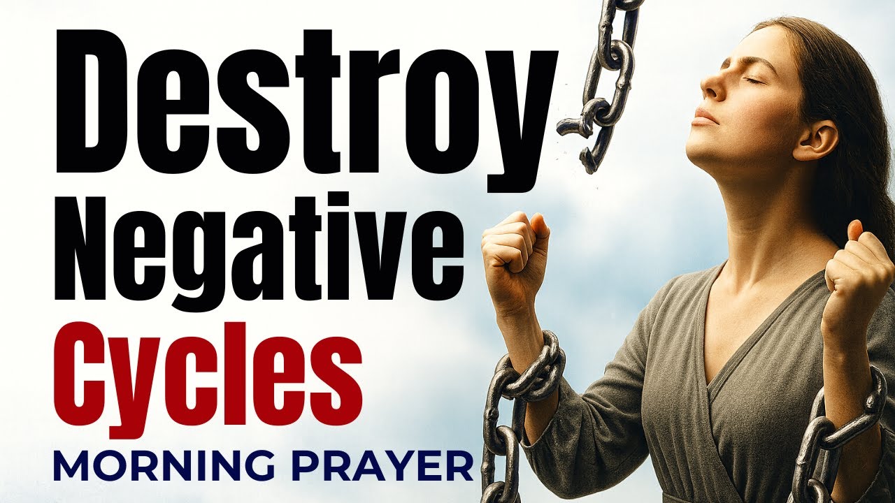 Break Every Negative Pattern And Receive The Blessings | Morning Prayer
