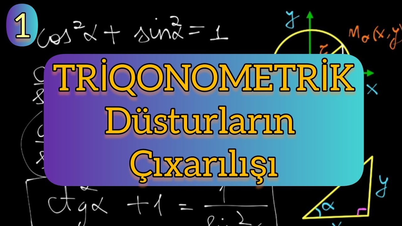 1- Dərs izahı - Triqonometrik düsturların çıxarılışı | Khayala Gasimova
