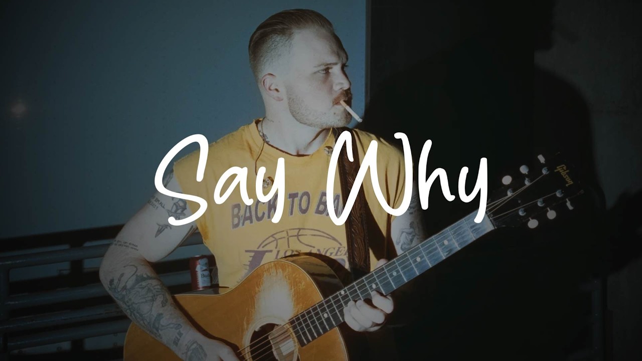 Zach Bryan - Say Why