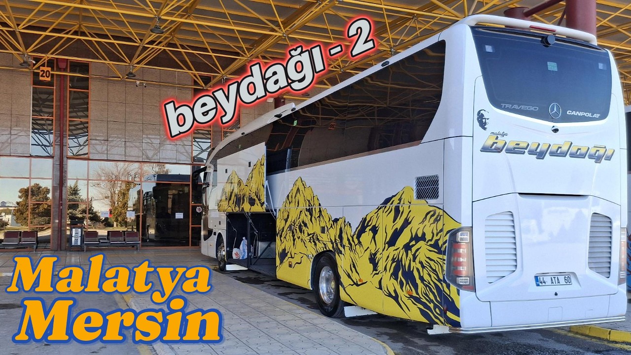 2025 MODEL BEYDAĞI İLE 2.B&Ouml;L&Uuml;M / MALATYA - MERSİN OTOB&Uuml;S YOLCULUĞU