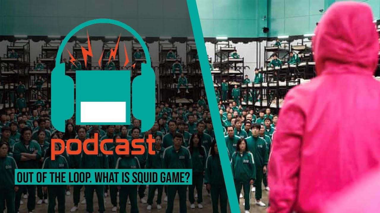 Noisy Pixel Podcast Ep. 19b - Out of the Loop. What is Squid Game?