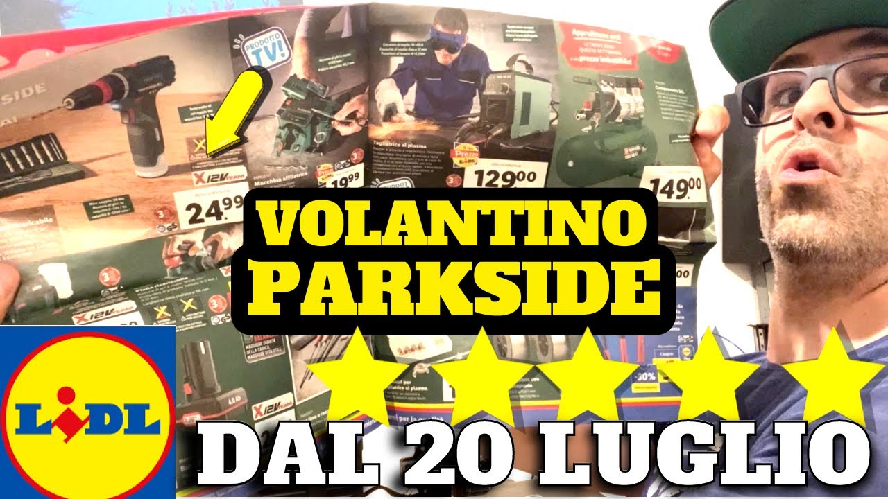Volantino Parkside dal 20 LUGLIO  - non farti ACCALAPPIARE  !! Volantino Lidl stellato