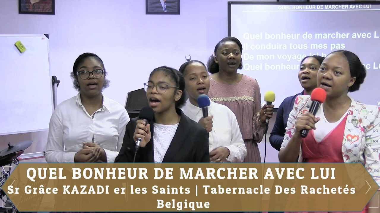 QUEL BONHEUR DE MARCHER AVEC LUI  | sr Grâce KAZADI et les Saints | Tabernacle Des Rachetés Belgique