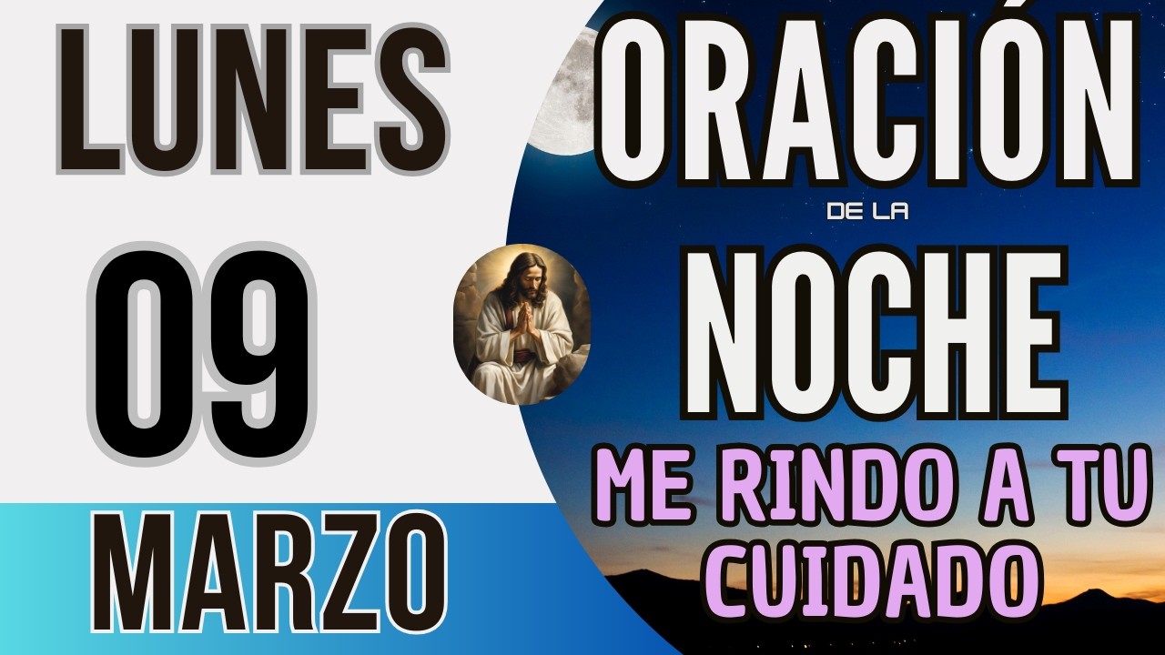 ORACION DE LA NOCHE DE HOY LUNES 09 DE MARZO DEL 2026