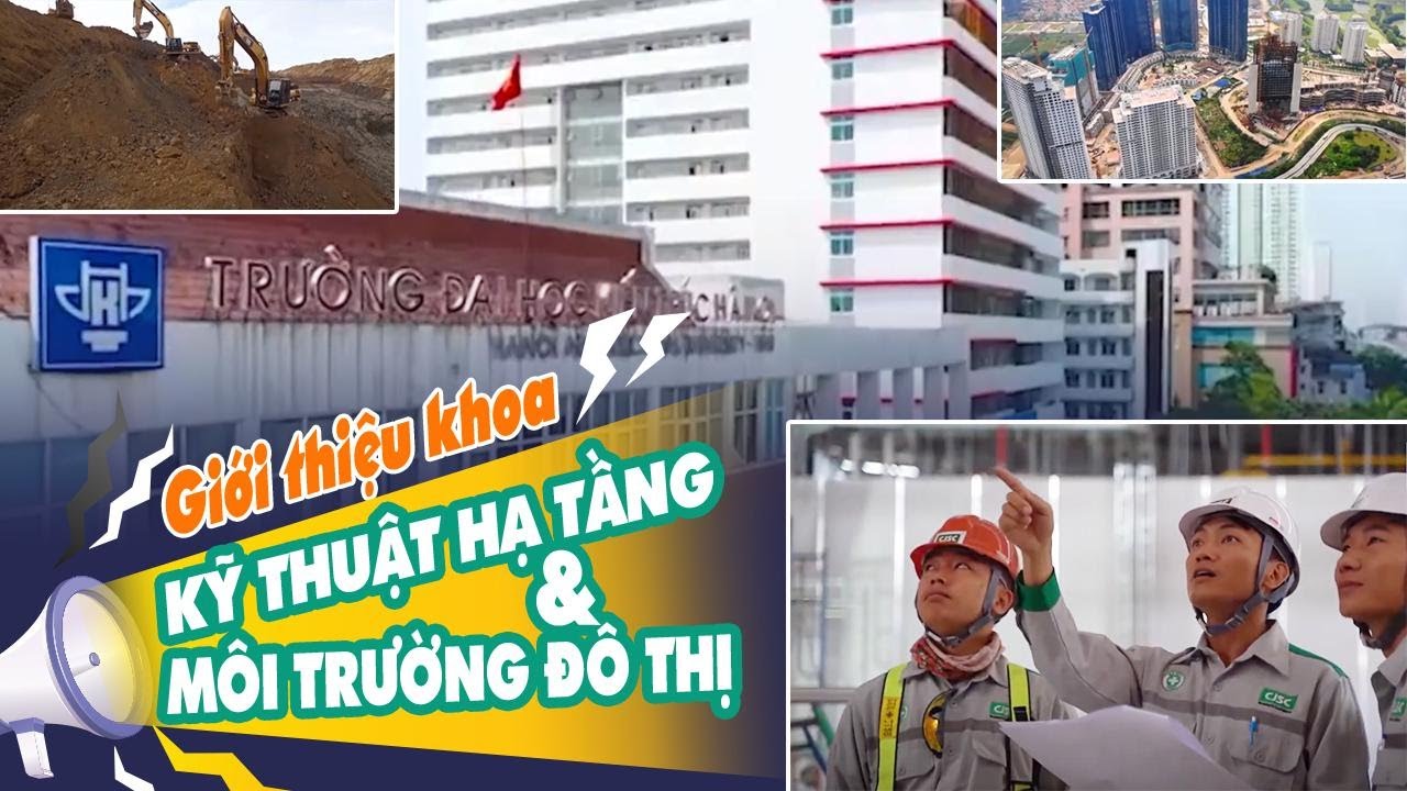 Giới thiệu Khoa Kỹ thuật hạ tầng và môi trường đô thị - trường Đại học Kiến Trúc Hà Nội