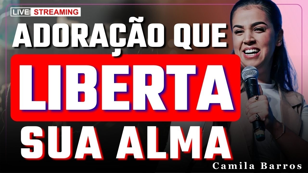 Adoração Verdadeira Quebrando o Orgulho e Trazendo Libertação | Camila Barros