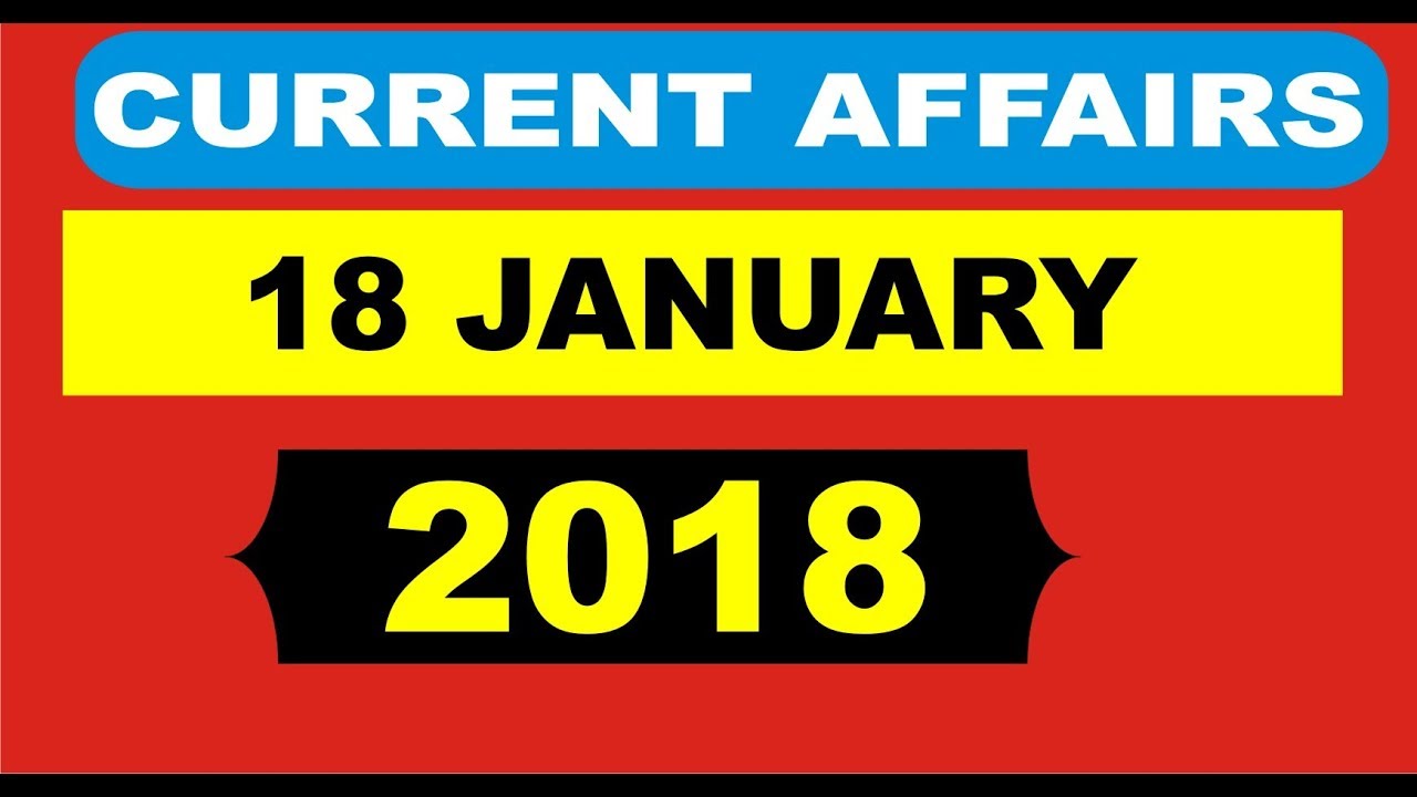 Current Affairs  18 Jan 2018 l Current GK For all competitive Exams 2018