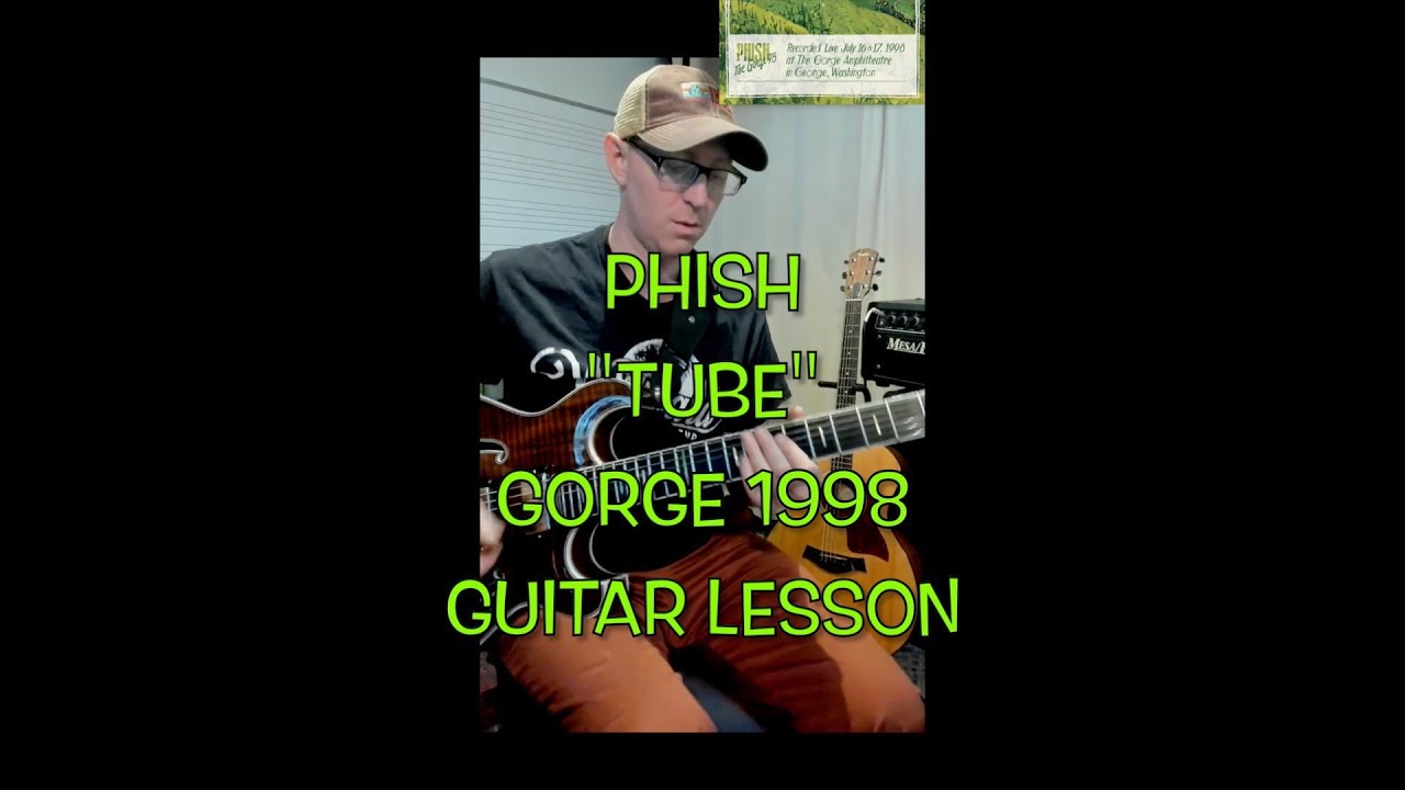PHISH "Tube" GUITAR LESSON (GORGE 1998)