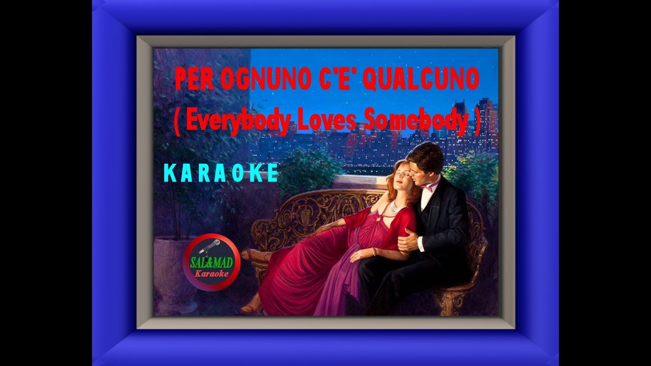 Per ognuno c'è qualcuno - KARAOKE (Everybody Loves Somebody)