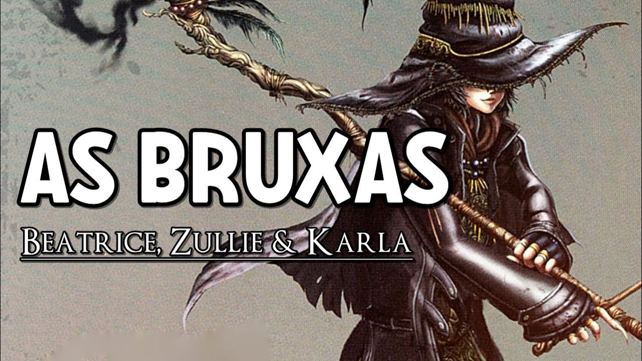 DARK SOULS Lore/História - Beatrice, Zullie e Karla: As Bruxas de Dark Souls