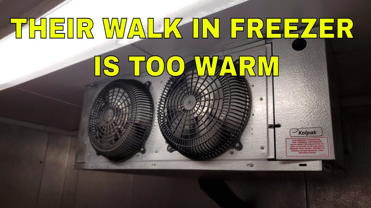 THEIR WALK IN FREEZER IS TOO WARM