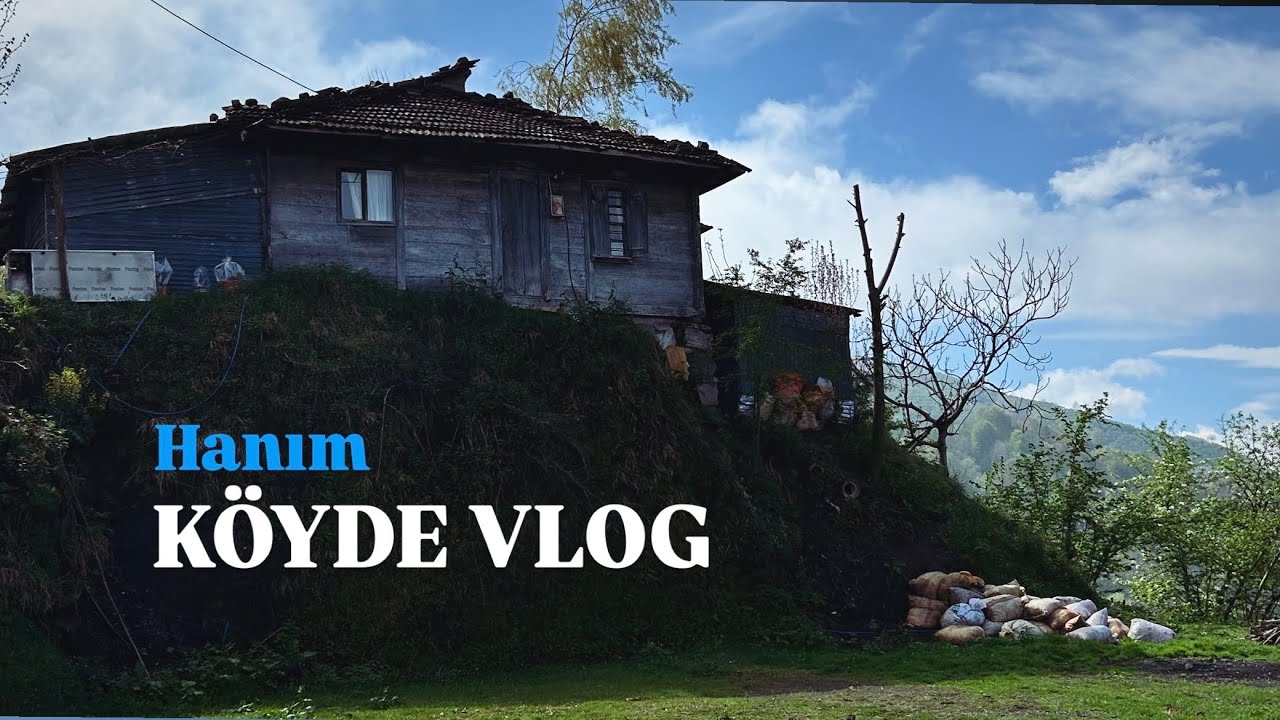 Hanım Köyde Vlog