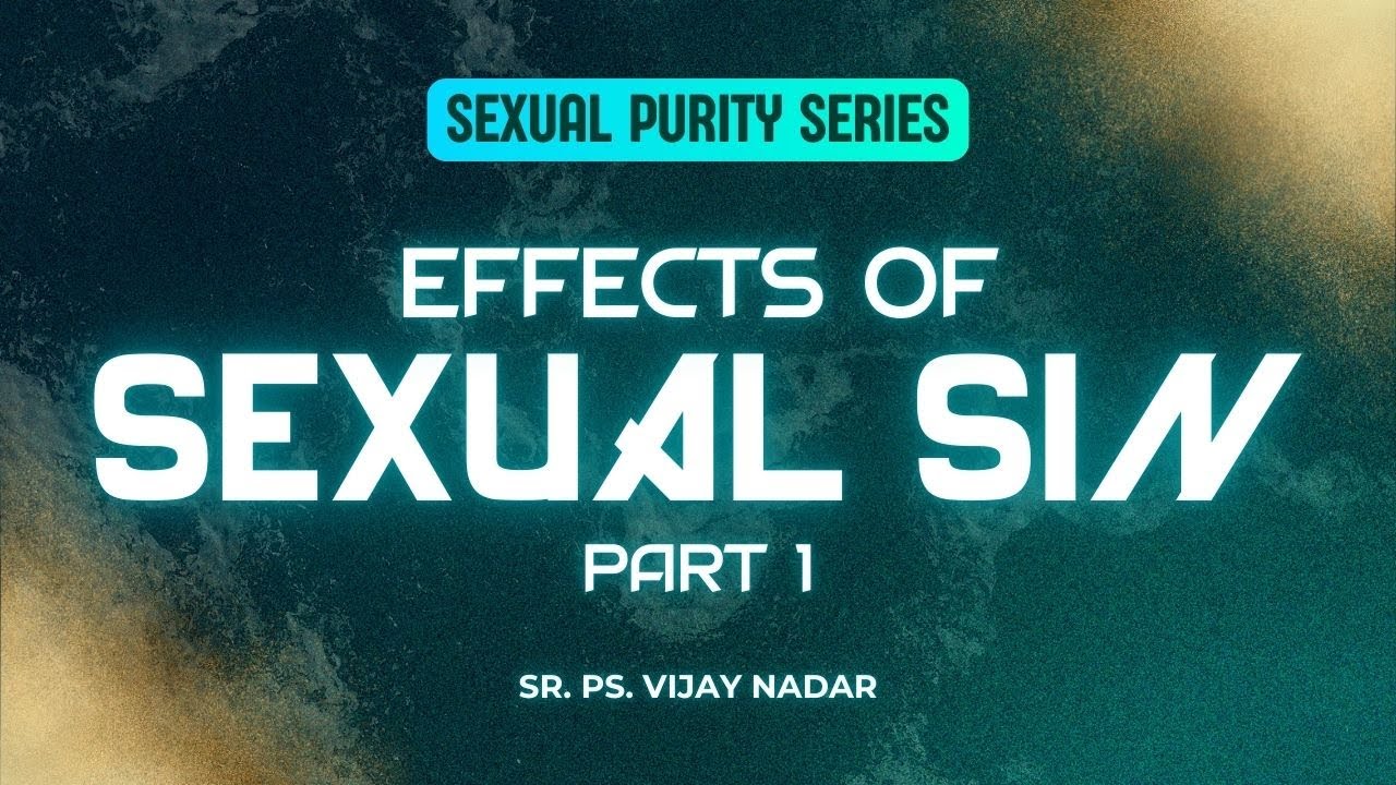 Effects of Sexual Sin - Part 1 | Sexual Purity Series | Sr. Ps. Vijay Nadar | 02 March 2025, Sunday