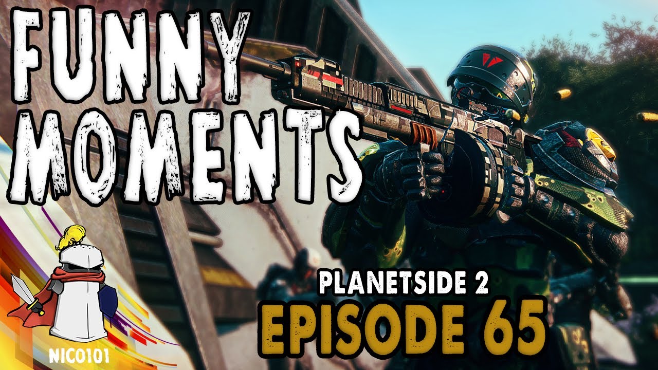 Planetside 2 Funny Moments and Fails Episode 65
