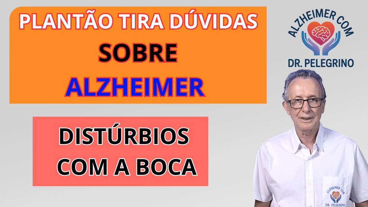 Plantão tira dúvidas sobre Alzheimer e outra demências: Distúrbios com a boca