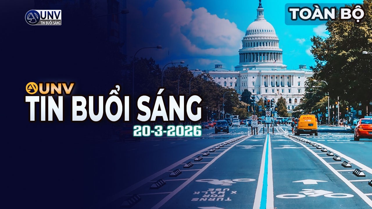Tin tức trực tiếp buổi sáng ở mỹ 20-3-2026 | BREAKING NEWS | UNV Tin Buổi Sáng 【A6355】