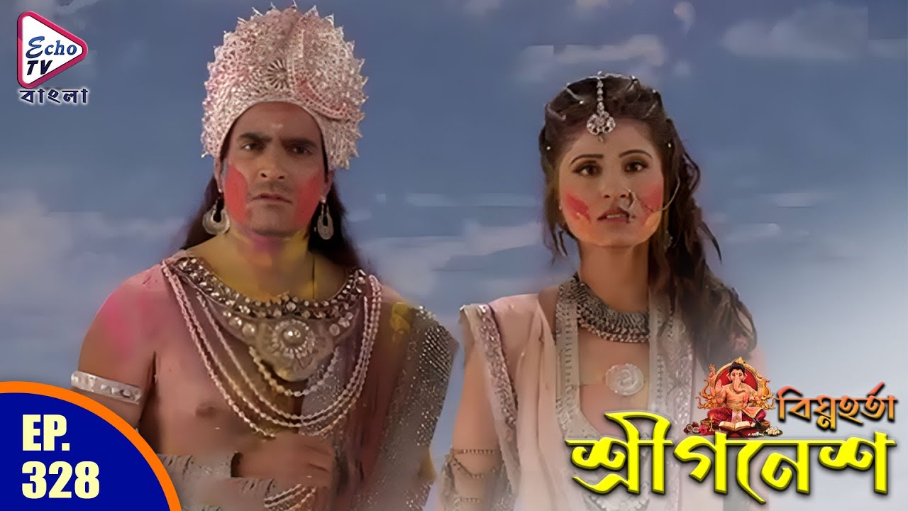 Shree Ganesh Ep - 328 | Mega Serial | Uzair Basar, Malkhan Singh, Akanksha Puri | Echo TV Bangla