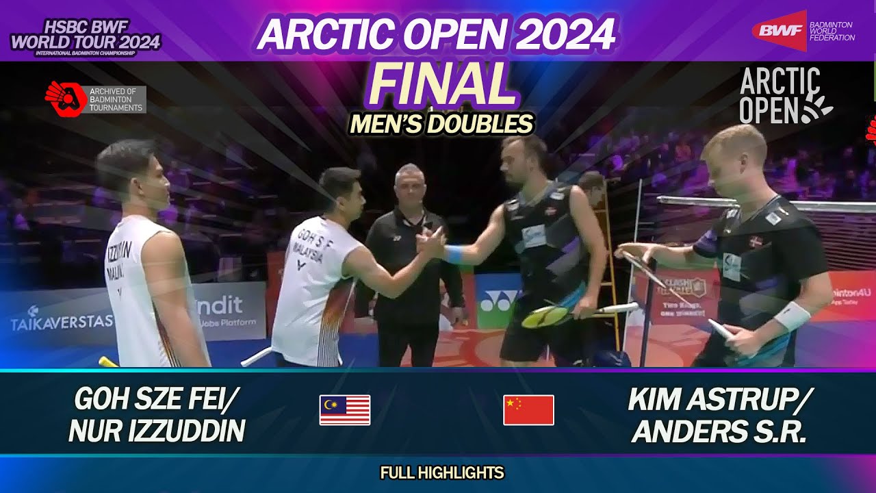 Final - Artic Open 2024 | Goh Sze Fei / Nur Izzuddin vs Kim Astrup / Anders S.R. | MD Highlights