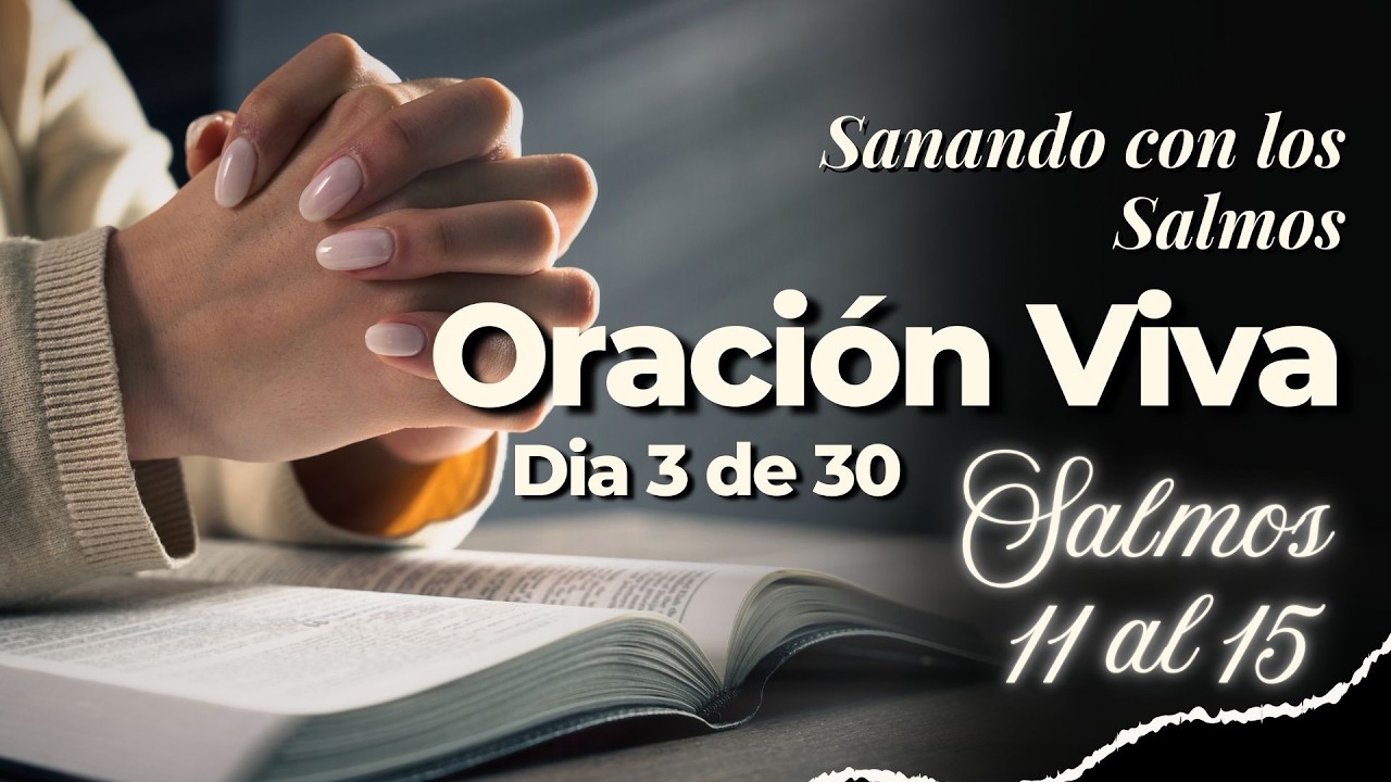 SALMOS 11-15 🙏🏻 Dia 3 de 30 | Oracion Viva