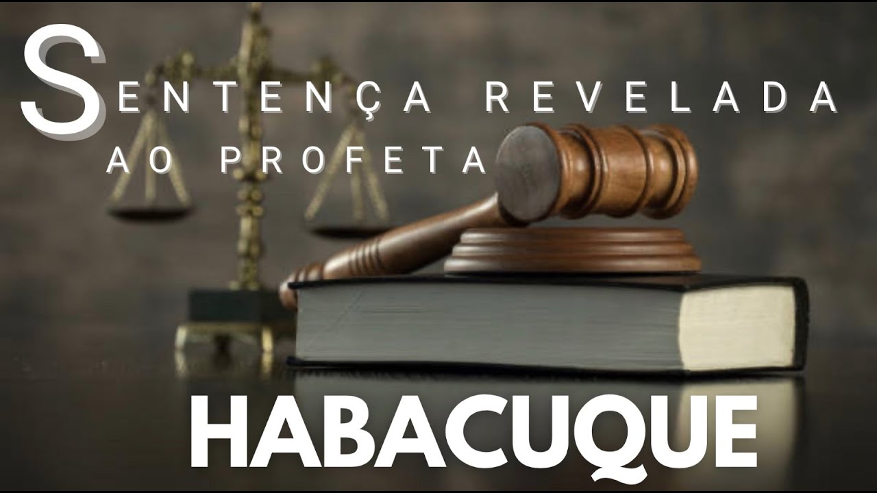 Sentença revelada ao profeta Habacuque - Habacuque 01.01
