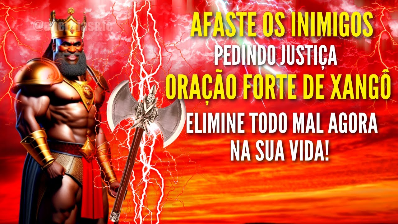 Oração de XANGÔ PEDINDO JUSTIÇA e ganhar causas Para AFASTAR INIMIGOS e elimine TODO MAL na SUA VIDA