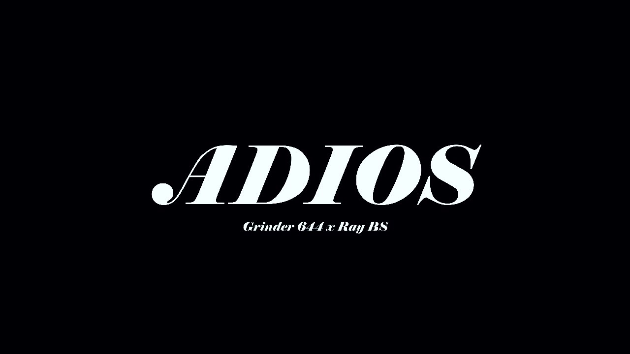 Grinder x Ray BS - Adios (Video Oficial)