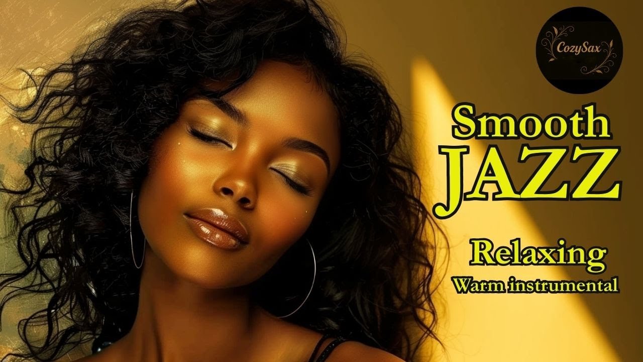 Smooth Jazz & Relaxing Instrumentals &ndash; Smooth Vibes to Soothe the Soul