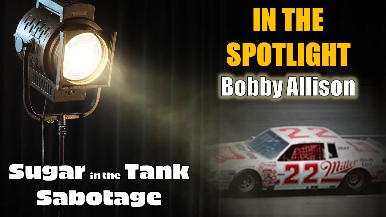 In The Spotlight: Bobby Allison - Sugar in the Tank Sabotage