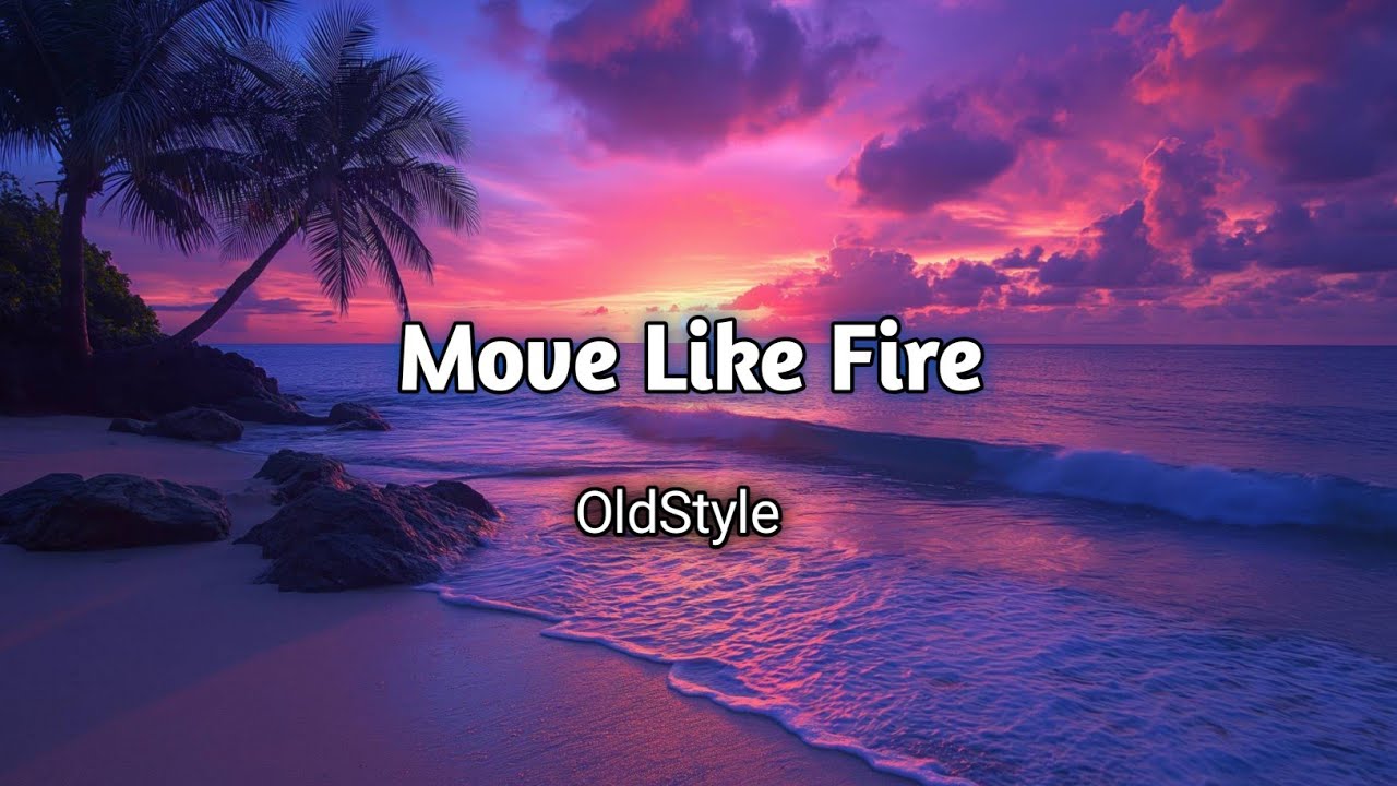 Move Like Fire Official Video| Lyrics | OldStyle | #youtube #music #trending 