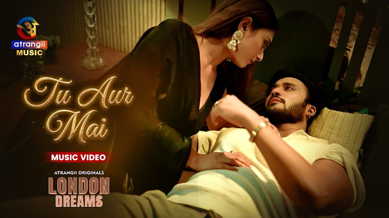 Tu Aur Mai 🎶 | Atrangii Music Video | LONDON DREAMS | ft. Satarupa Pyne, Zuber Khan
