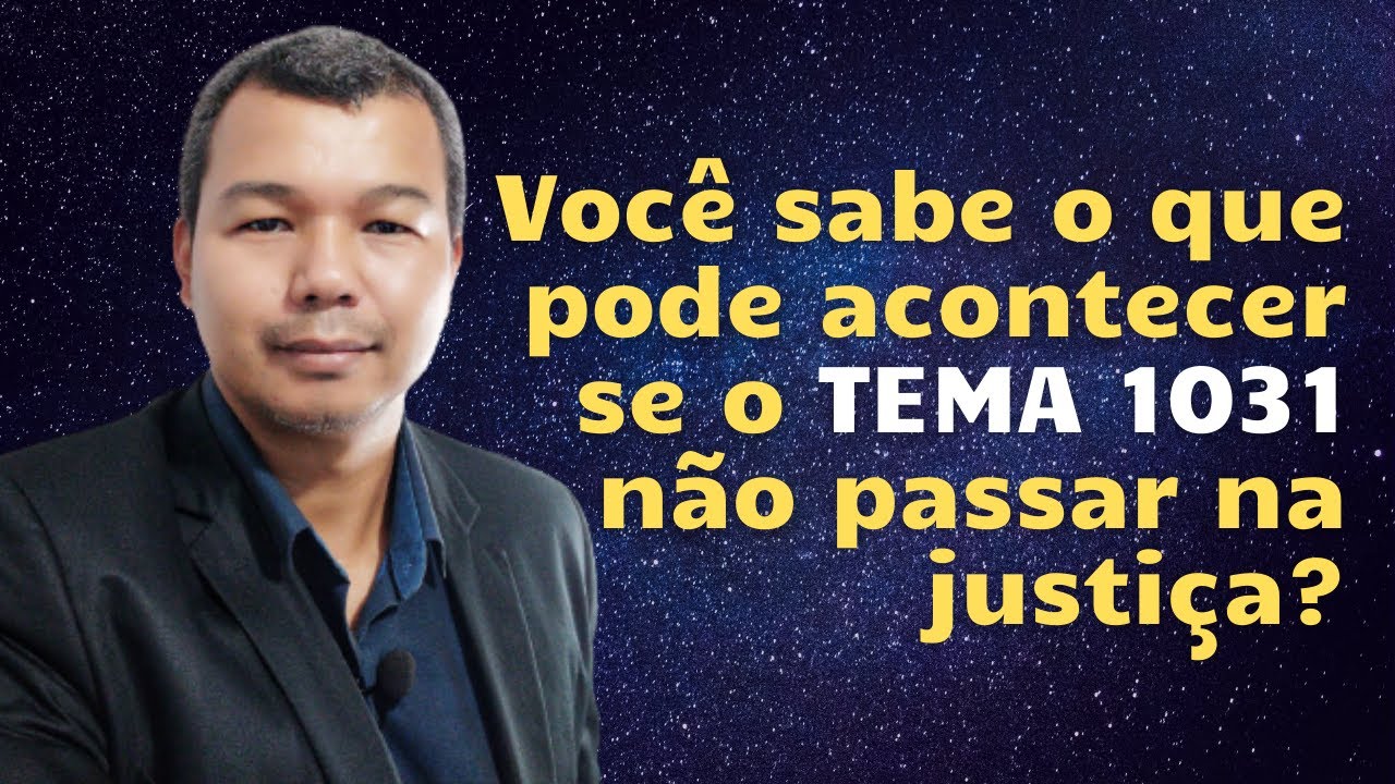 Você sabe o que pode acontecer se o Tema 1031 não passar na justiça?