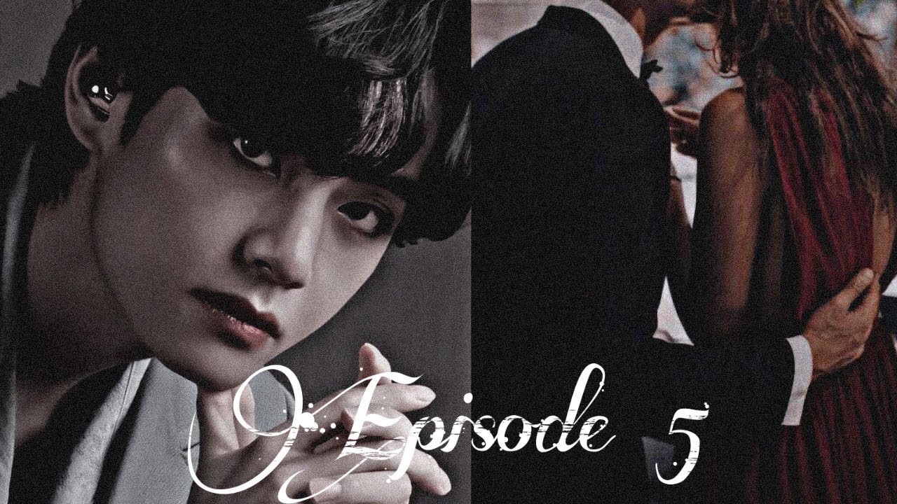 [Taehyung ff] “ETERNAL OBSESSION” EP 5