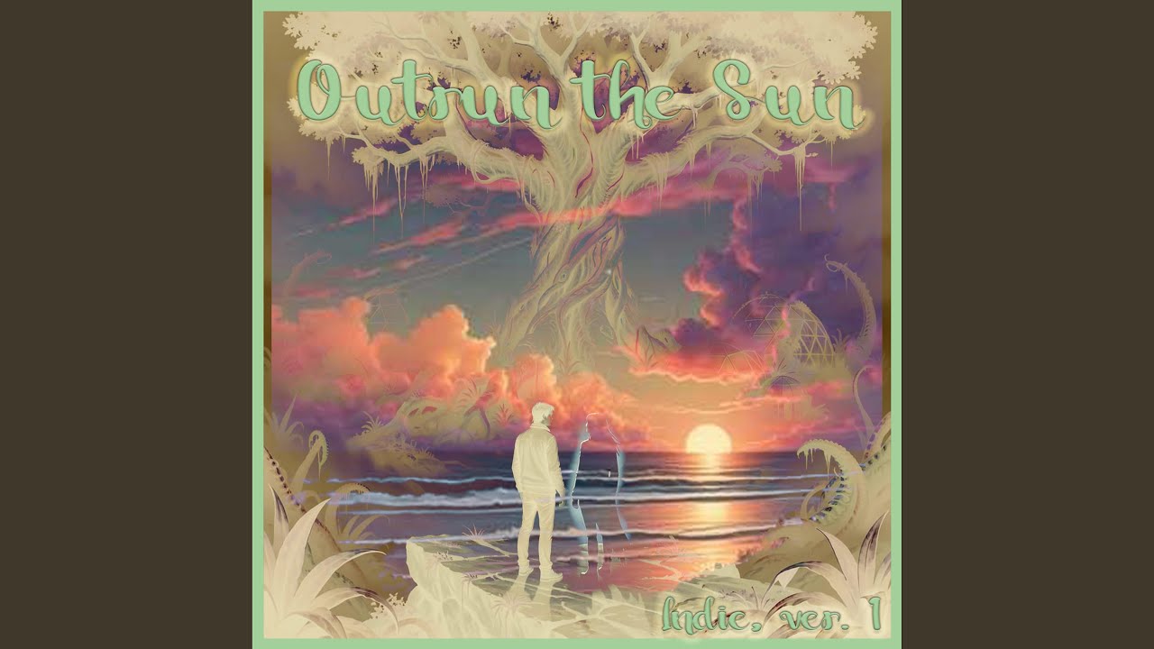 Outrun the Sun, Indie ver. 1