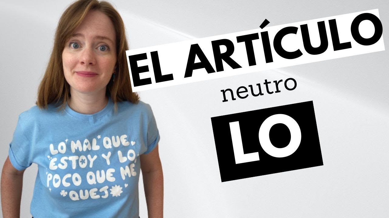 ¿Cómo se usa el artículo neutro LO en España? vídeo con QUIZ INTERACTIVO