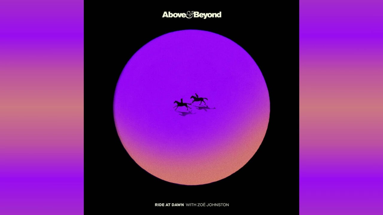 Above & Beyond & Zo&euml; Johnston - Ride At Dawn (Album Mix)