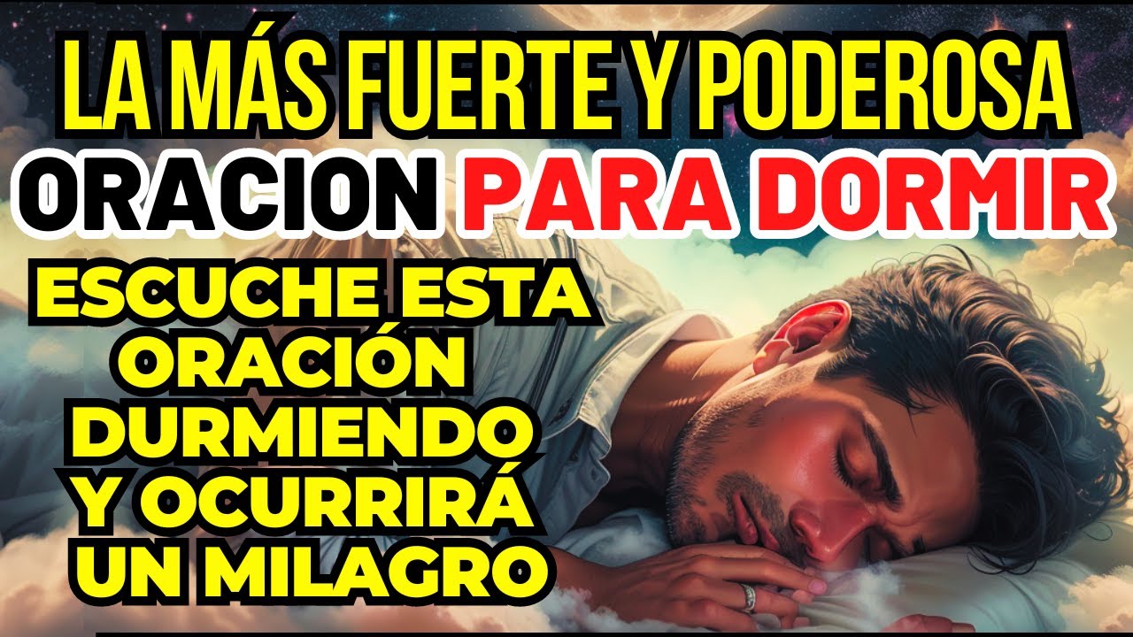 ORACIÓN PARA DORMIR: UN MILAGRO SUCEDERÁ, ESCUCHA ESTA ORACIÓN Y RECIBE UN MILAGRO