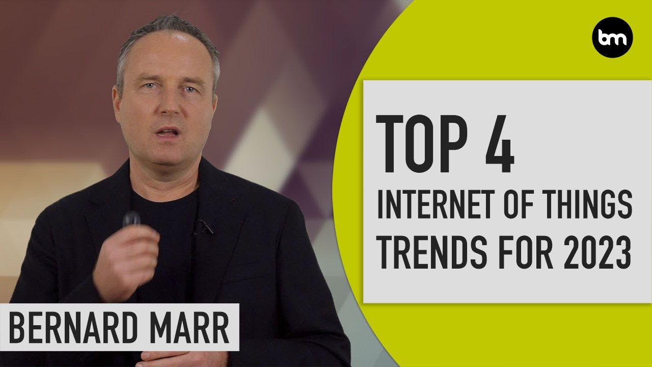 The Top 4 Internet of Things (IoT) Trends In 2023
