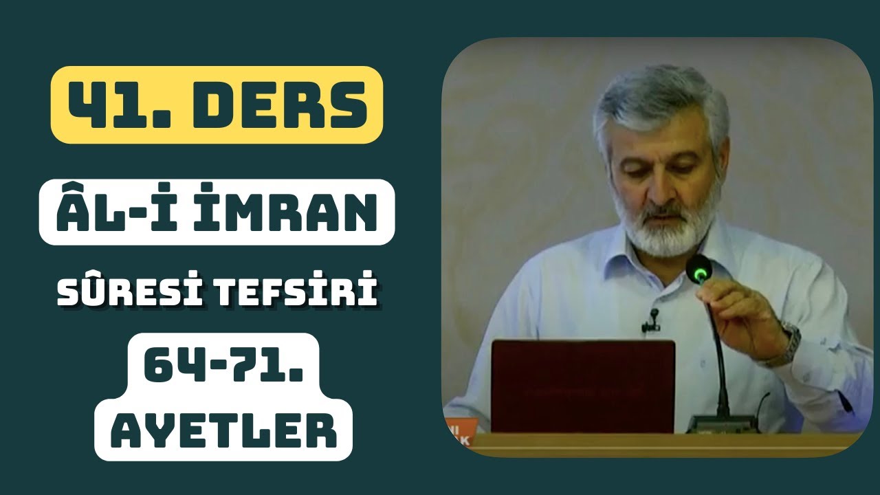 41. Ders | Âl-i İmran Sûresi (64-71) Tefsiri | Abdurrahman Ateş (2012)