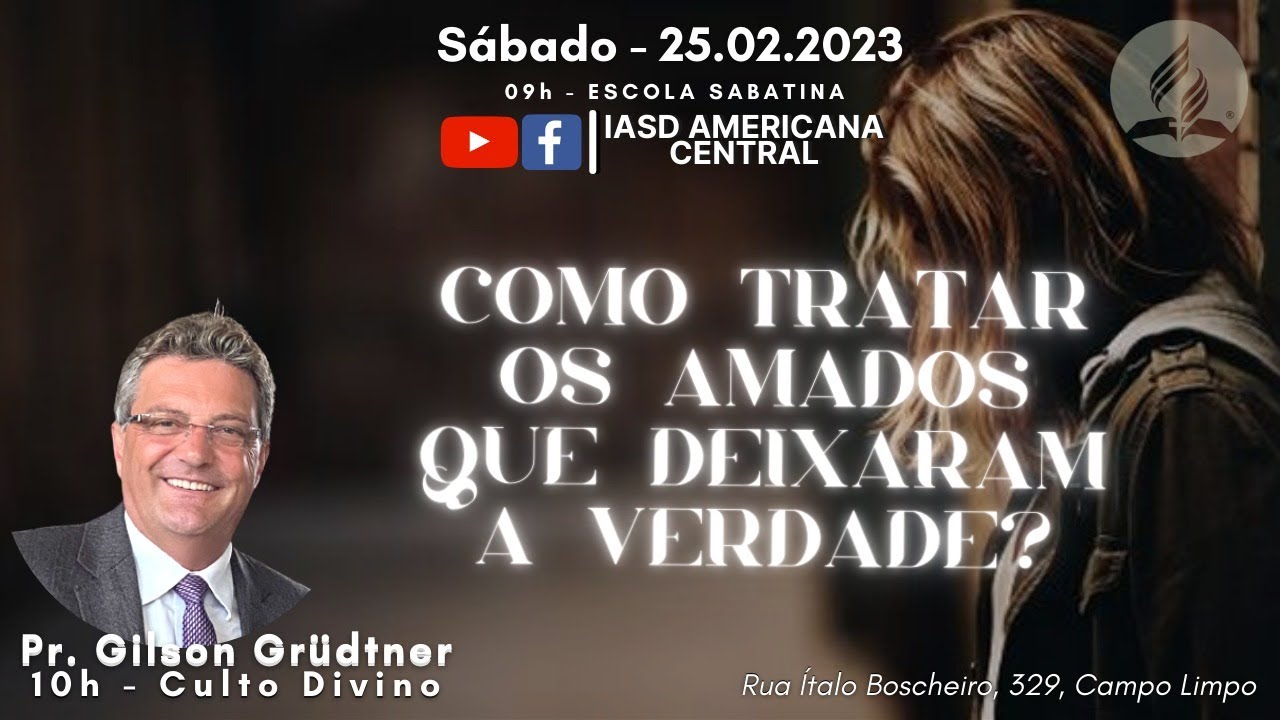 🔴CULTO | COMO TRATAR OS AMADOS QUE DEIXARAM A VERDADE?| Pr. Gilson Grüdtner| IASD Central Americana